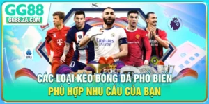 Các Loại Kèo Bóng Đá Phổ Biến Phù Hợp Nhu Cầu Của Bạn