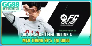 Cách Bắt Kèo FIFA Online 4 - Mẹo Thắng 99% Tại GG88