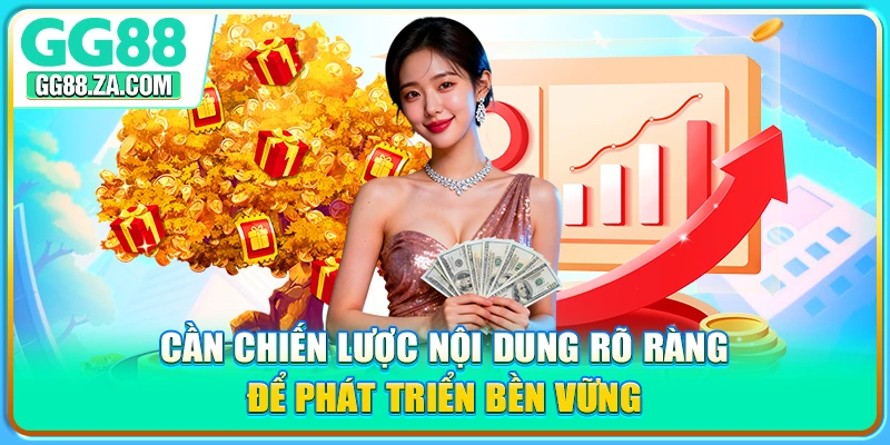 Cần chiến lược nội dung rõ ràng để phát triển bền vững