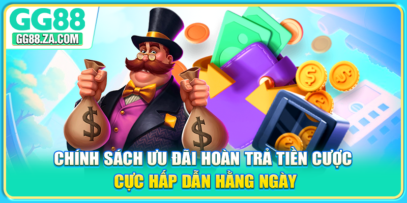Chính sách ưu đãi hoàn trả tiền cược cực hấp dẫn hằng ngày