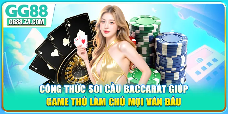 Công thức soi cầu baccarat giúp game thủ làm chủ mọi ván đấu