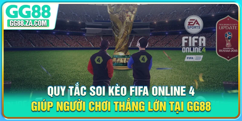 Quy tắc soi kèo FIFA Online 4 giúp người chơi thắng lớn tại GG88