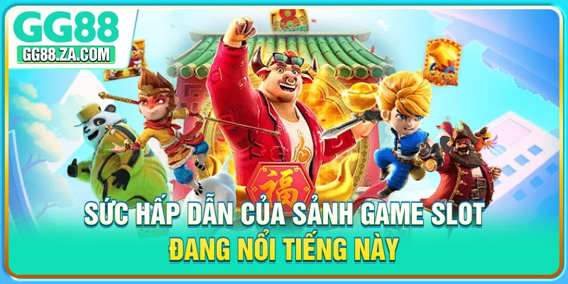 Sức hấp dẫn của sảnh game slot đang nổi tiếng này