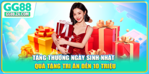 Tặng Thưởng Ngày Sinh Nhật - Quà Tặng Tri Ân Đến 10 Triệu